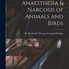 [Free] EBOOK 📌 Anaesthesia & Narcosis of Animals and Birds by  Sir Frederick Thomas