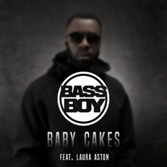 Bass Boy Ft Laura Aston - Baby Cakes (Vee 'O Edit)