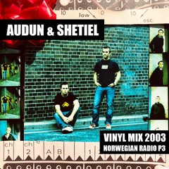 Audun & Shetiel - Norwegian Radio P3 - Vinyl Mix 2003