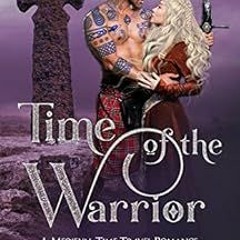 [Access] PDF EBOOK EPUB KINDLE Time of the Warrior: A Medieval Time Travel Romance (Stones of Scotla