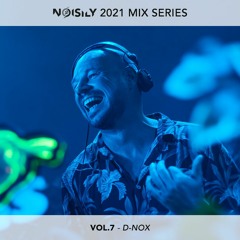 Noisily 2021 Mix Series - Vol.7 - D-Nox