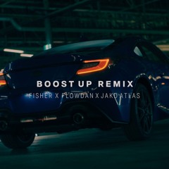 BOOST UP REMIX - Fisher X Flowdan X Jakd Atlas *FREE DOWNLOAD*