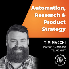 GTM Innovators: Building Smarter with AI - Tim Macchi on Automation, Research & Product Strategy
