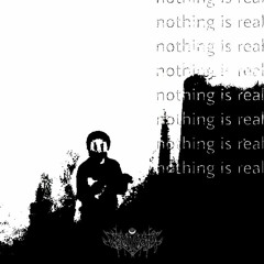 Nothing is Real [prod. Asgar x Vomit]