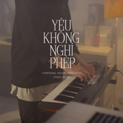 AN VŨ FULL Yêu Không Nghỉ Phép  Cover - Jiki