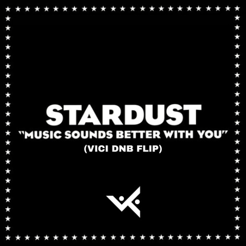 Stardust - Music Sounds Better With You (Vici DnB Flip) [FREE DL]