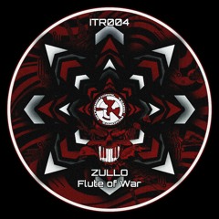 Zullo - Flute of War [ITR004]
