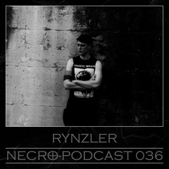 NECRO-PODCAST 036 - RYNZLER (live)