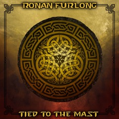 Ronan Furlong - Tied To The Mast - Master