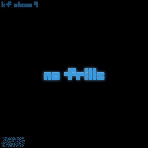 KF SHOW W/ NO FRILLS #04 31/07/2022