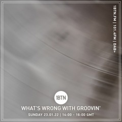 What's Wrong With Groovin' - 23.01.2022