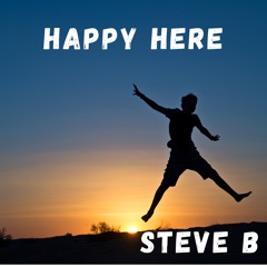HAPPY HERE- STEVE B