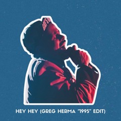 HEY HEY ( GREG HERMA " 1995 " EDIT)