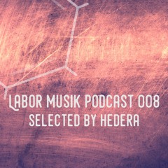 Labor Musik Podcast 008 - Selected by Hedera