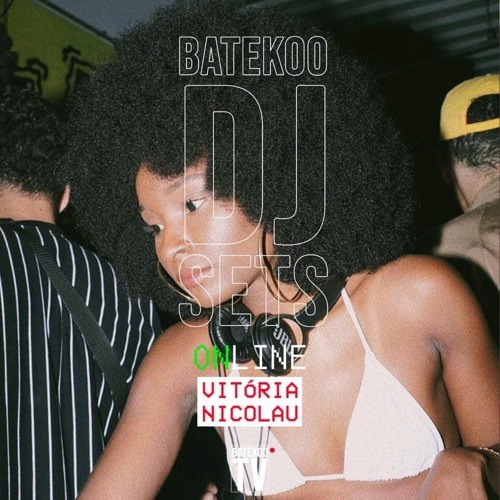BATEKOO DJ SETS (DJ VITORIA NICOLAU)