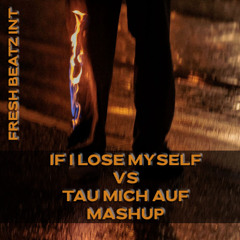 IF I LOSE MYSELF VS TAU MICH AUF MASHUP