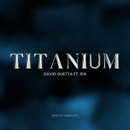 DAVID GUETTA - TITANIUM ft. SIA (BLIDT W/ LOMXX EDIT)