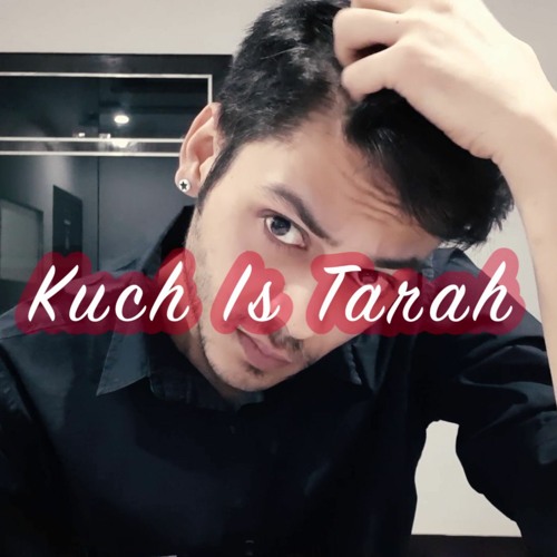 Stream Atif Aslam - Kuch is Tarah(Cover Song)Naman Gaur by Naman Gaur | Listen online for free on SoundCloud Stream Atif Aslam - Kuch is Tarah(Cover Song)Naman Gaur by Naman Gaur | Listen online for free on SoundCloud