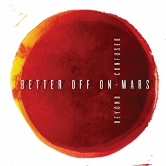 Better Off On Mars