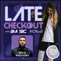 RICK WONDER & AVI SIC | LATE CHECKOUT | EPISODE 062