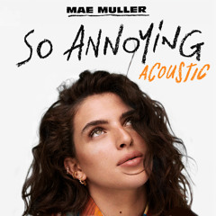Mae Muller - so annoying (Acoustic)