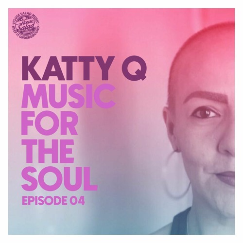 Katty Q | Music For The Soul 04