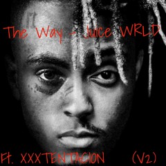 Juice Wrld - The Way Ft. Xxxtentacion (V2)