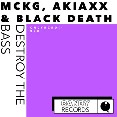 McKG - Destroy The Bass (ft. Akiaxx & Black Death) | CNDYRCRDS · 008