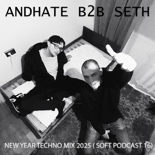 Andhate B2B SETH - NEW YEAR TECHNO MIX 2025 (SOFT Podcast 16)