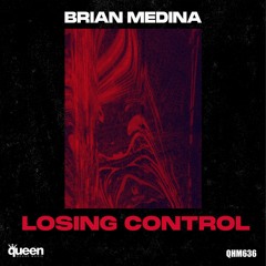 QHM636 - Brian Medina - Losing Control (Original Mix)