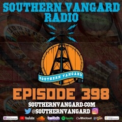 Episode 398 - Southern Vangard Radio