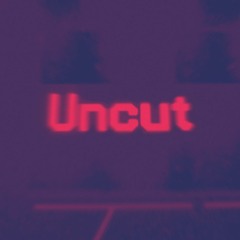 Uncut