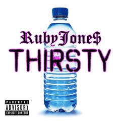 THIRSTY (demo) - RubyJone$ (Prod. beatsbyfrost)