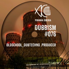 DUBBISM #076 - Oldschool_Dubtechno .Producer