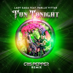 Lady Gaga Ft. Pabllo Vittar - Fun Tonight (Cris Pepper Remix)#FREEDOWNLOAD