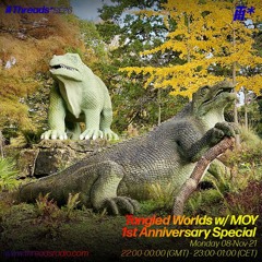 Tangled Worlds w/ MOY 1st Anniversary Special (Broadcast @ Threads Radio 08-Nov-21)