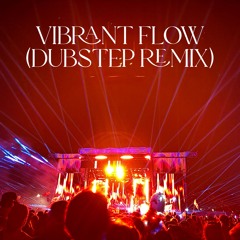 Vibrant Flow (Dubstep Remix)