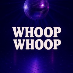 Whoop whoop