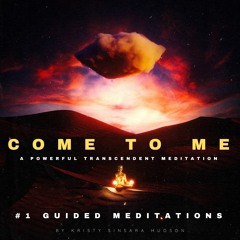 Come To Me ...All That I Seek (A Transcendent Power Meditation)