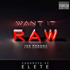 Want It Raw (feat. Joe Buddha) - Produced By ELETE [Clean Edit E-Mix]