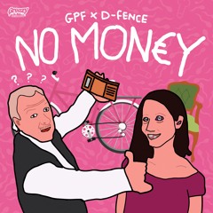GPF x D-Fence - NO MONEY