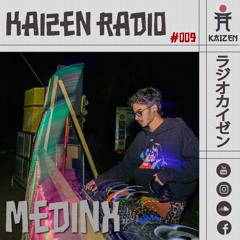 KAIZEN RADIO -#009 hosts: MEDINX ⛩️