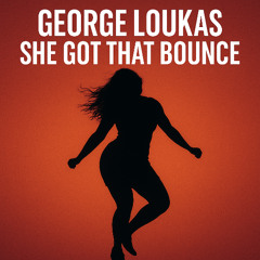 George Loukas - She's Got That Bounce (Original Mix)