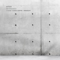 Katran - Décomposition EP (incl. Codex Empire and Imminent Remixes)