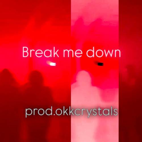 rickychix-> break me down (prod.okkcrystals)