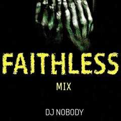 DJ NOBODY presents FAITHLESS MIX
