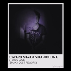 Edward Maya & Vika Jigulina - Stereo Love (Emaxx Cost Rework)