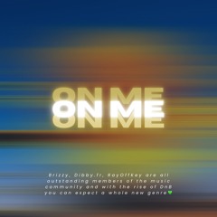 Brizzy - “On Me”