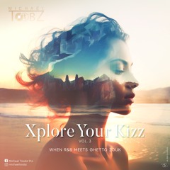 Xplore Your Kizz Vol.3 - R&B Meets Ghetto Zouk