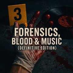 Forensics, Blood and Music – Definitive Edition